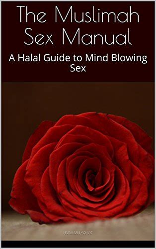 The Muslimah Sex Manual: A Halal Guide to Mind Blowing Sex